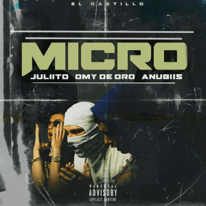 Juliito Ft. Omy De Oro Y Anubiis – Micro